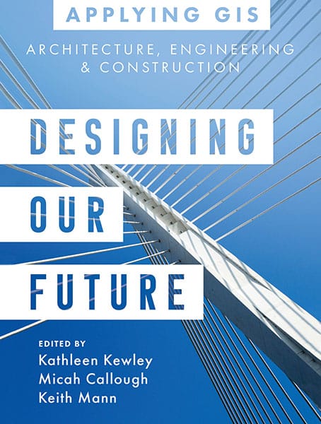 Link do karty katalogowej książki:  Designing Our Future: GIS for Architecture, Engineering & Construction