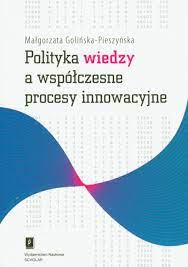 Link do karty katalogowej książki: Polityka wiedzy a współczesne procesy innowacyjne