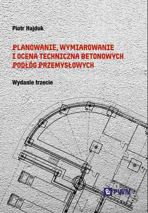 Link do karty katalogowej książki:  Planowanie, wymiarowanie i ocena techniczna betonowych podłóg przemysłowych